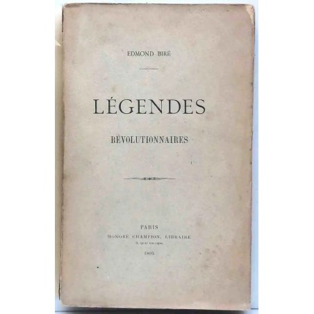 Légendes révolutionnaires, Edmond Biré, Champion, portrait des figures révolutionnaires du XVIIIe siècle, entre mythe et mémoire