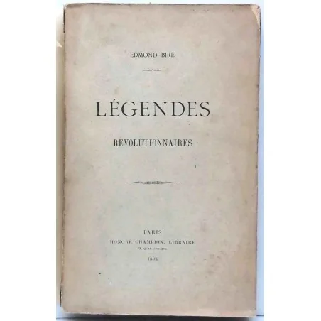 Légendes révolutionnaires, Edmond Biré, Champion, portrait des figures révolutionnaires du XVIIIe siècle, entre mythe et mémoire