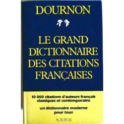 Le Grand dictionnaire des citations françaises, par Jean-Yves Dournon, éditions Acropole