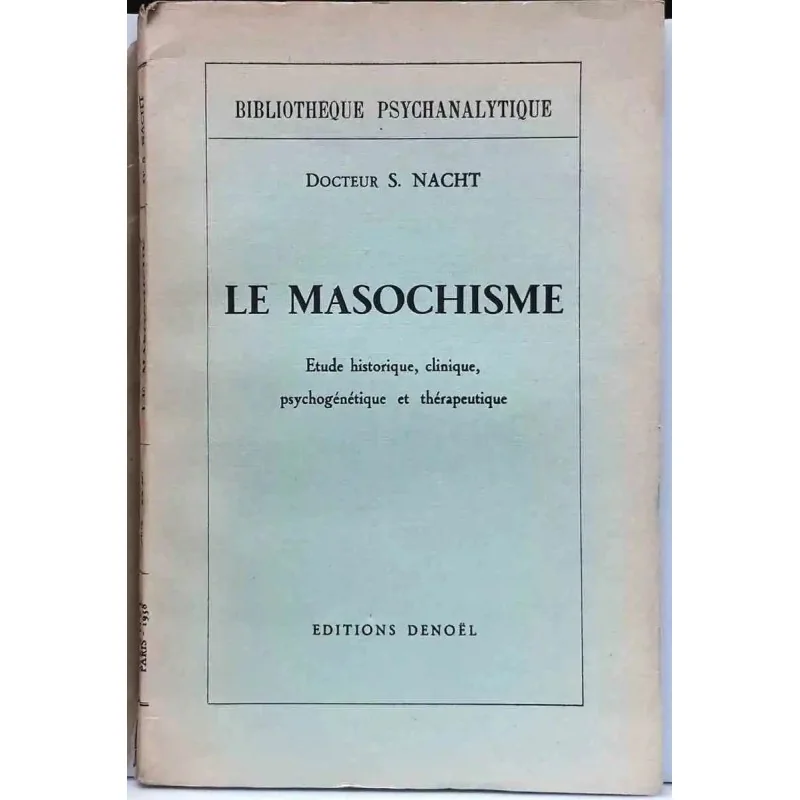 Couverture du livre Le Masochisme (1938) par S. Nacht, psychanalyse, éditions Denoël, rare et historique.