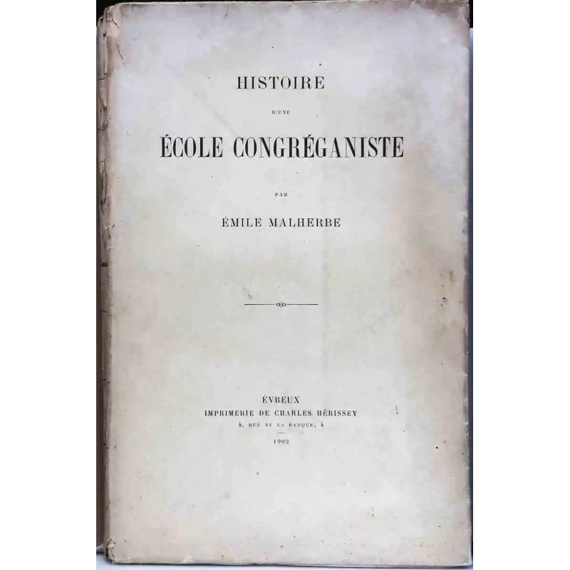 Couverture du livre Histoire d’une école Congréganiste (1902), Émile Malherbe, écoles libres à Pont-Audemer.