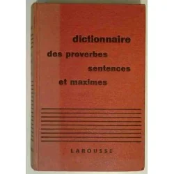 Dictionnaire des proverbes, sentences et maximes, par Maurice Maloux, Librairie Larousse1960 :10 000 proverbes...