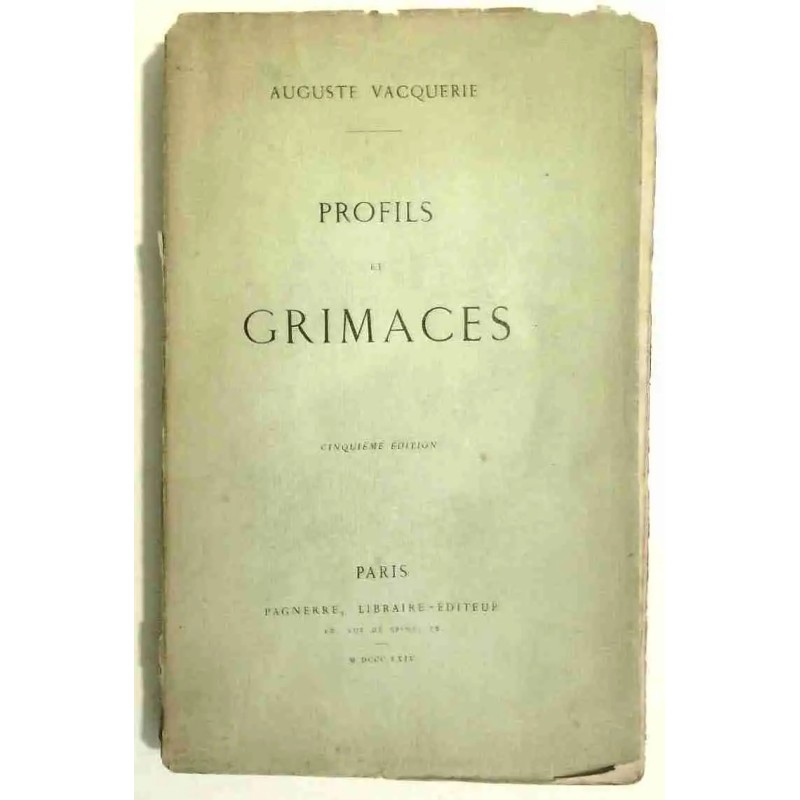 Profils et grimaces, par Auguste Vacquerie, Pagnerre libraire-éditeur   1864.  Recueil de portraits et critiques littéraires