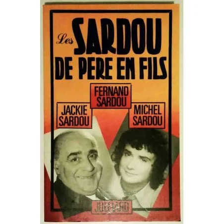 Les Sardou de père en fils, par Fernand Sardou, Julliard 1981