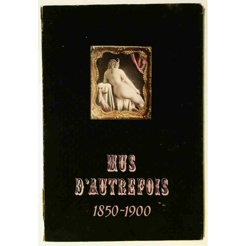 Nus d’autrefois 1850-1900, par Marcel Bovis et François Saint-Julien, Arts et métiers graphiques.   1953