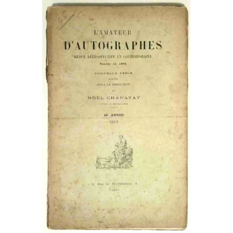 L’Amateur d’autographes, sous la direction de Noël Charavay, 3 rue de Furstenberg Paris    1913. 46e année.