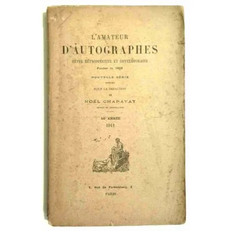 L’Amateur d’autographes, sous la direction de Noël Charavay, 3 rue de Furstenberg Paris1911.  44e année