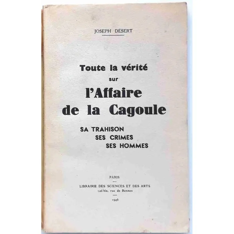 Toute la vérité sur l’Affaire de la Cagoule, Librairie des sciences et des arts   1946
