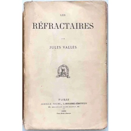 Les Réfractaires, par Jules Vallès, Librairie Achille Faure     1866.