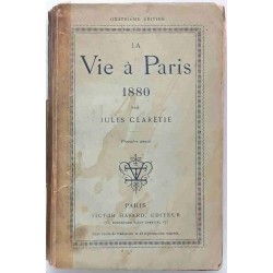La vie à Paris 1880, par Jules Claretie, Victor Havard éditeur. Sans date (1884-1885 ?)
