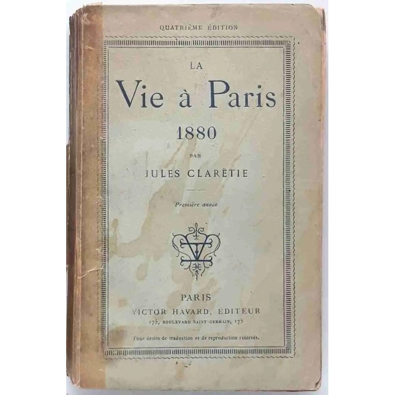 La vie à Paris 1880, par Jules Claretie, Victor Havard éditeur. Sans date (1884-1885 ?)