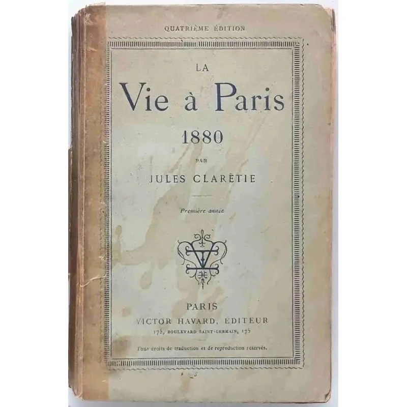 La vie à Paris 1880, par Jules Claretie, Victor Havard éditeur. Sans date (1884-1885 ?)
