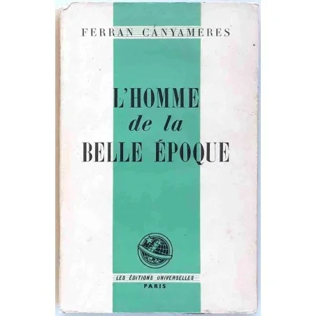 L’Homme de la Belle-Époque , par Ferran Canyameres, Les éditions universitaires.  1946