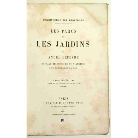 Bibliothèque des merveilles, les parc et les jardins, par André Lefèvre, de Édouard Charton, Librairie Hachette  1882