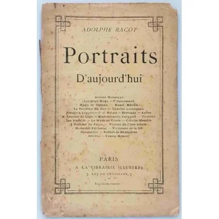 Portraits d’aujourd’hui, par Adolphe Racot, A la librairie illustrée.  1887