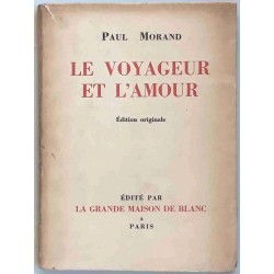 Le Voyageur et l’amour, par Paul Morand, édité par La Grande maison de blanc.  1929