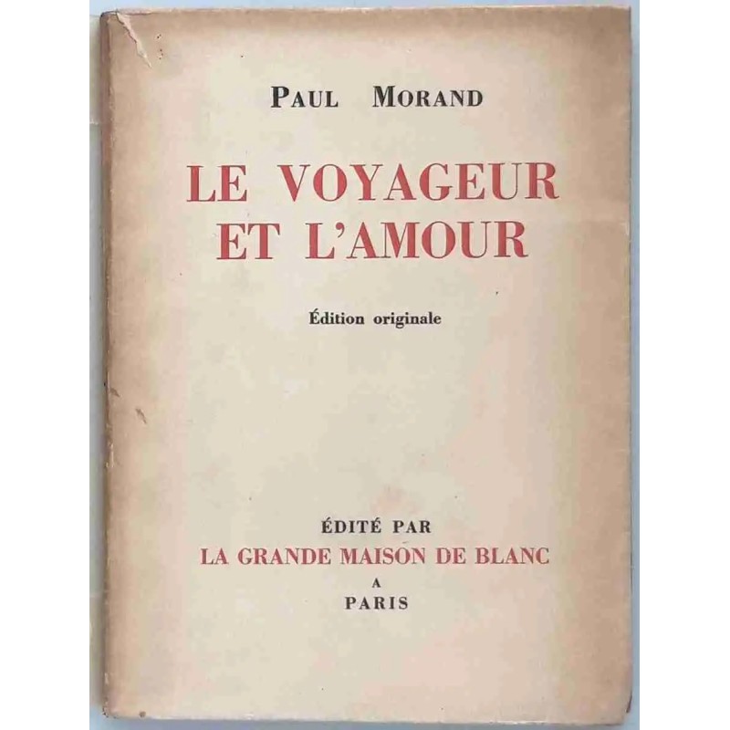 Le Voyageur et l’amour, par Paul Morand, édité par La Grande maison de blanc.  1929