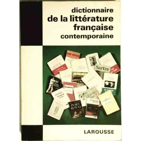 Dictionnaire de la littérature française contemporaine, par André Bourin et Jean Rousselot  librairie Larousse    1966