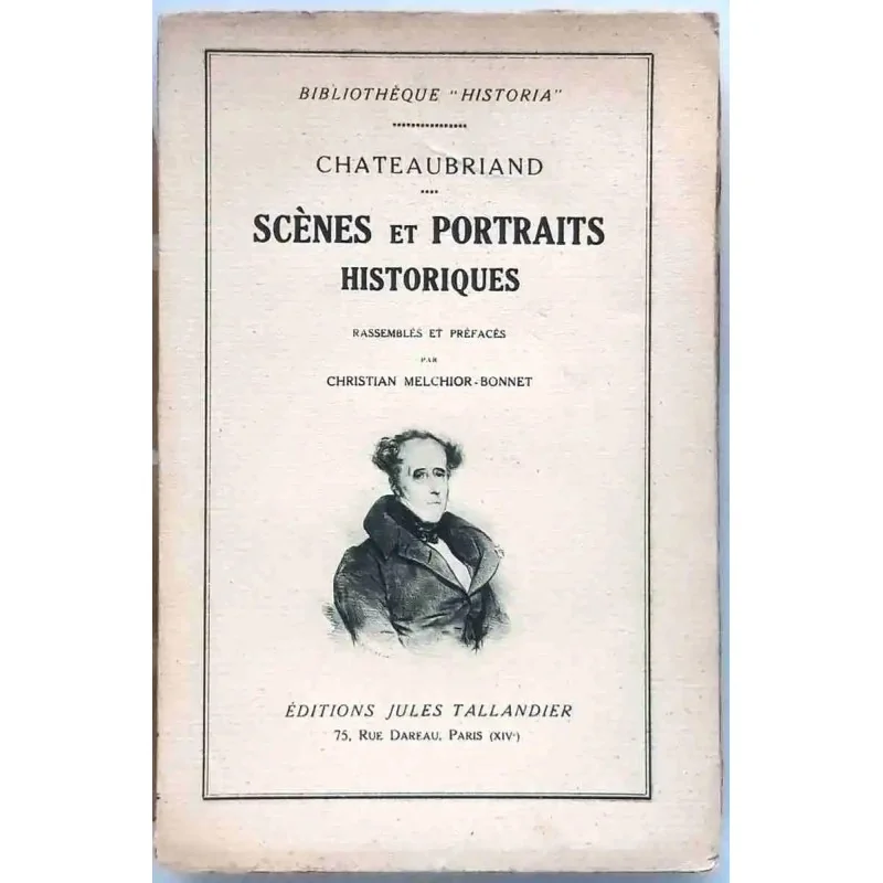 Chateaubriand Scènes et portraits historiques , par Christian Melchior-Bonnet, Éditions Jules Tallandier. 1928