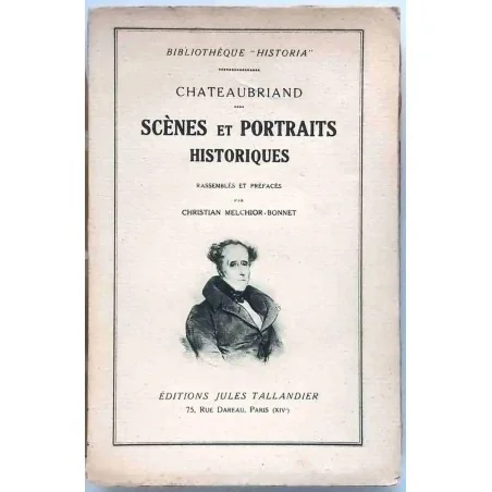 Chateaubriand Scènes et portraits historiques , par Christian Melchior-Bonnet, Éditions Jules Tallandier. 1928
