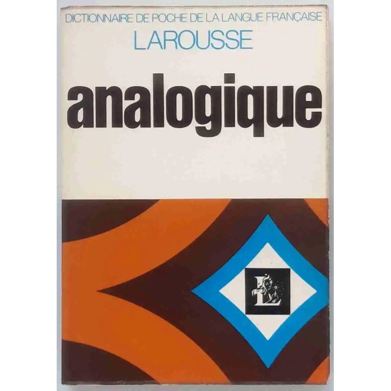 Dictionnaire de poche de la langue française Analogique , par Charles Maquet, Librairie Larousse  1971