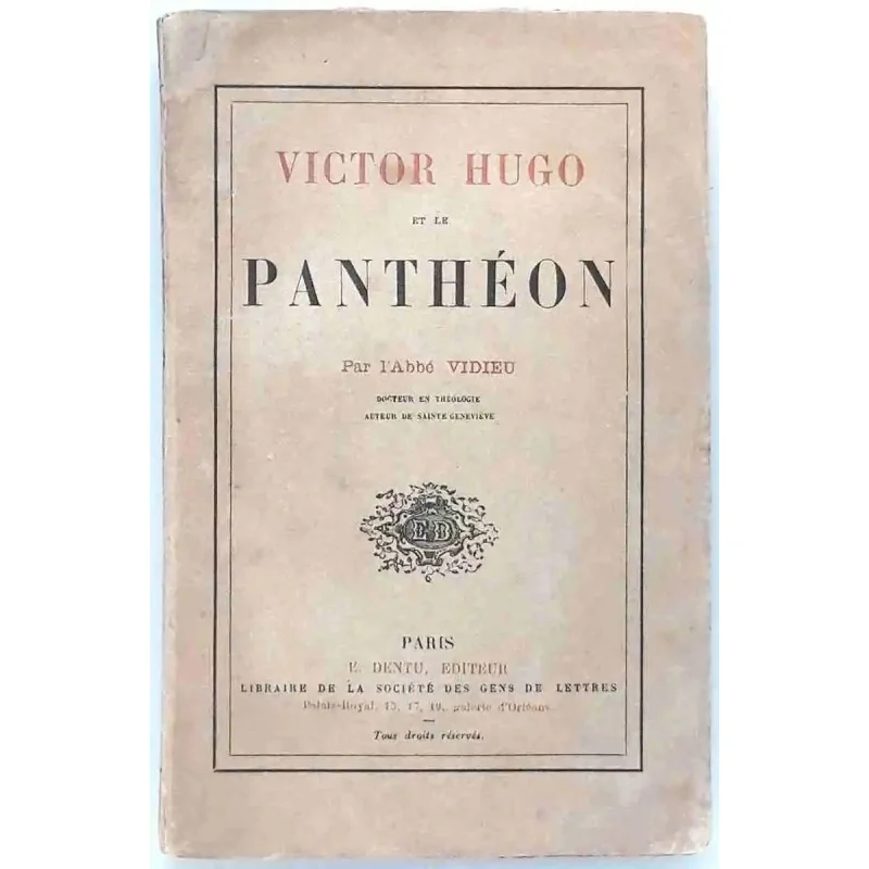 Victor Hugo et le Panthéon , par l’abbé Vidieu, E. Dentu  éditeur.  1883
