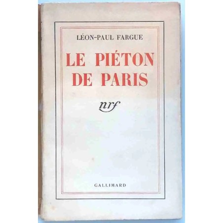 Le Piéton de Paris, par Léon-Paul Fargue  NRF 1939