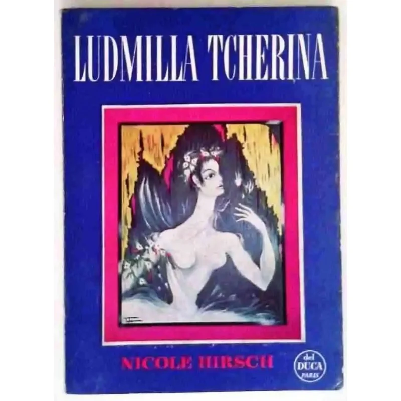 Couverture du livre Ludmilla Tcherina (1958), Nicole Hirsch, Del Duca, biographie illustrée et dédicacée.