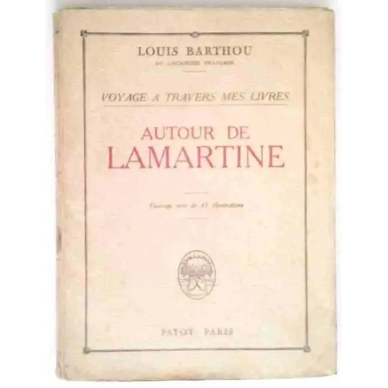 Couverture du livre Autour de Lamartine (1925), Louis Barthou, éditions Payot, biographie illustrée et littéraire.