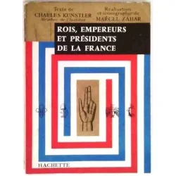 Rois, Empereurs et Présidents de la République , par Charles Kunstler et Marcel Zahar, Hachette  1960