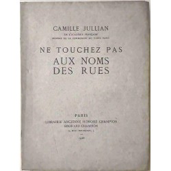 Ne touchez pas aux noms des rues, par Camille Jullian, Librairie ancienne Honoré Champion.   1926.