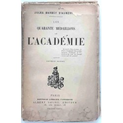 Les Quarante médaillons de l’Académie, par Jules Barbey d’Aurevilly, Albert Savine éditeurs     1889 ? (sans date)