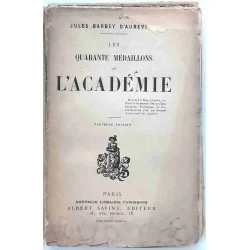 Les Quarante médaillons de l’Académie, par Jules Barbey d’Aurevilly, Albert Savine éditeurs     1889 ? (sans date)