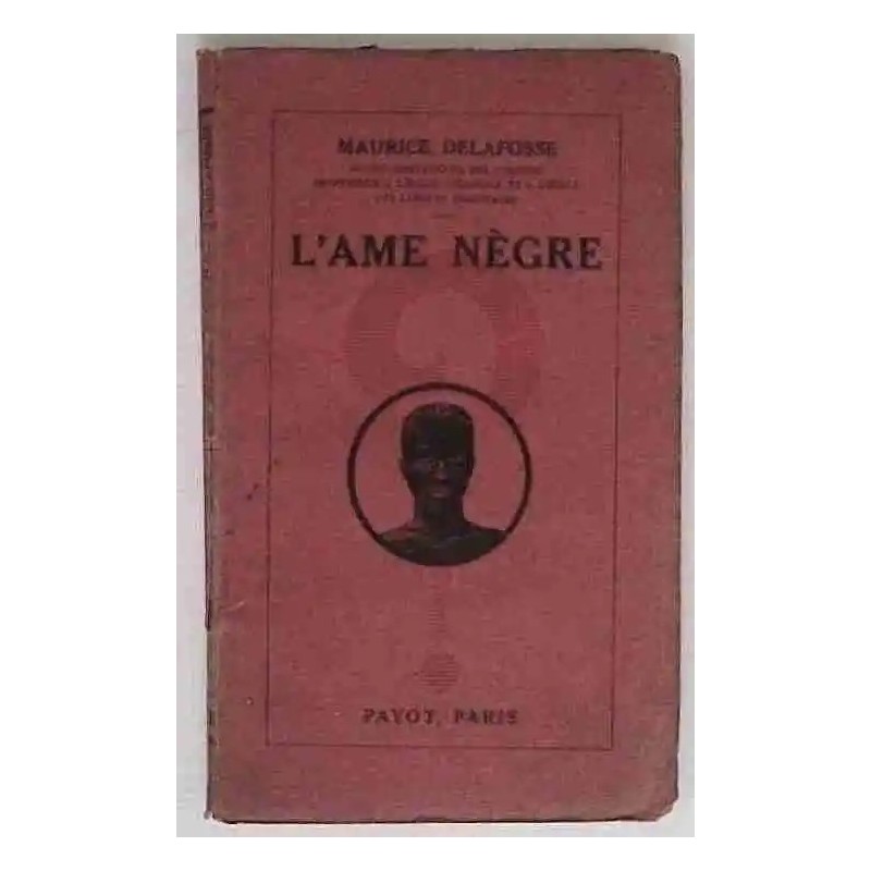 L’Âme nègre, par Maurice Delafosse, Payot   1922