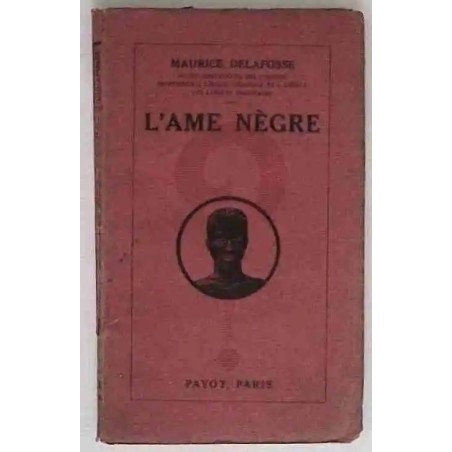 L’Âme nègre, par Maurice Delafosse, Payot   1922