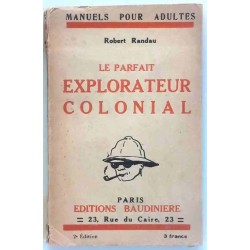 Le Parfait explorateur colonial, par Robert Randau,  éditions Baudinière   1924