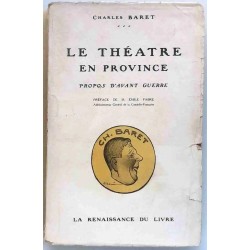 Le Théâtre en province ( propos d’avant guerre ), par  Charles Baret, La Renaissance du Livre   1918,