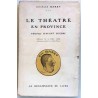 Le Théâtre en province ( propos d’avant guerre ), par  Charles Baret, La Renaissance du Livre   1918,