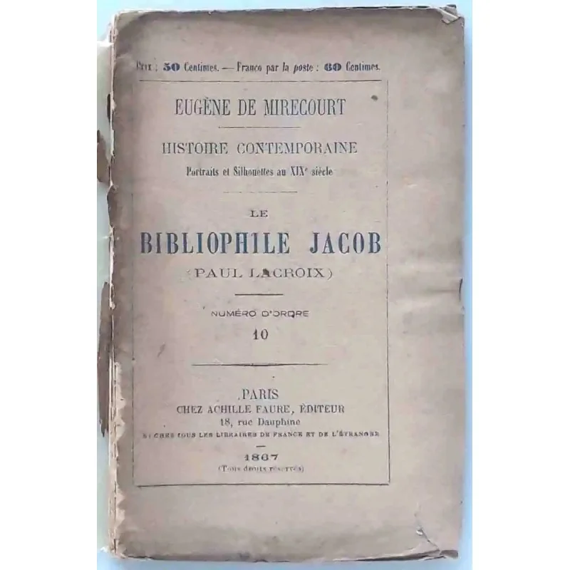 Le Bibliophile Jacob (Paul Lacroix), par Eugène de Mirecourt, Achille Faure éditeur  1867