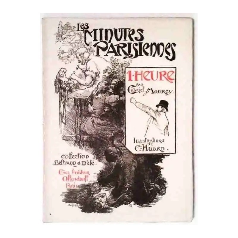 Les Minutes parisiennes 1 heures, par Gabriel Mourey, éditions Ollendorff. 1899