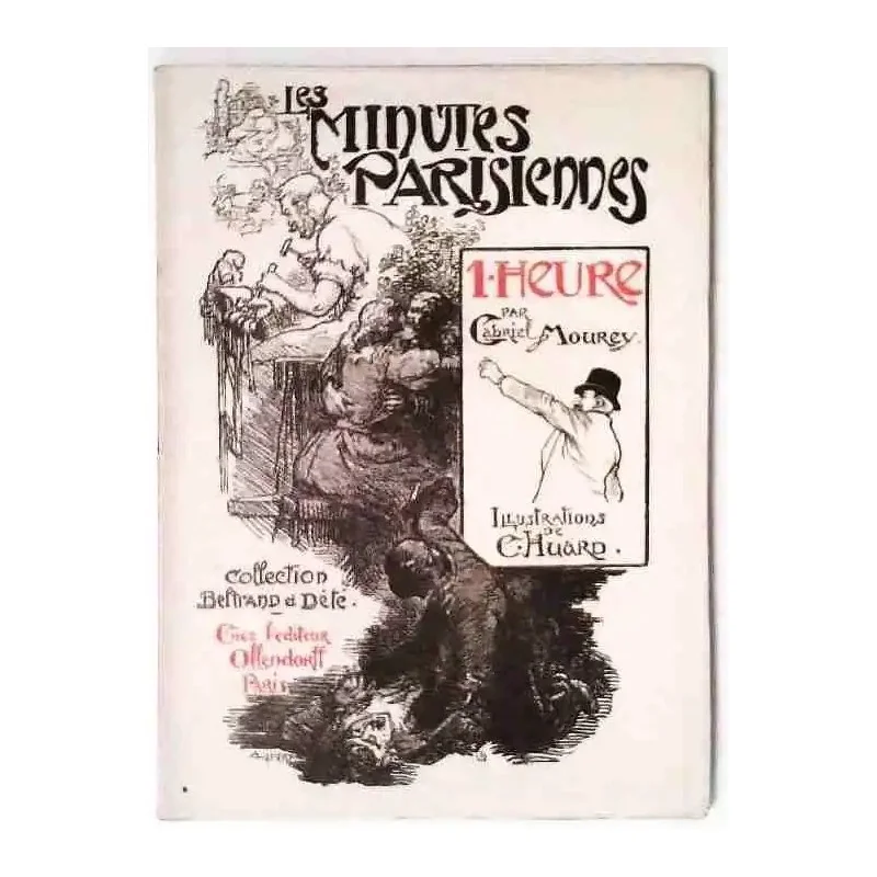 Les Minutes parisiennes 1 heures, par Gabriel Mourey, éditions Ollendorff. 1899