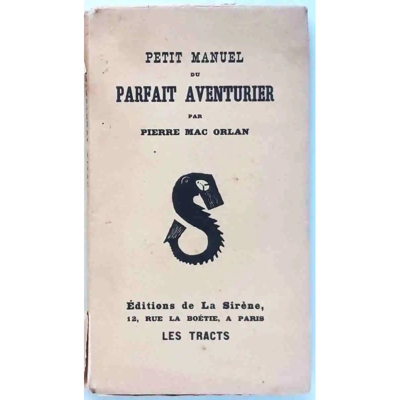 Petit manuel du parfait aventurier, par Pierre Mac Orlan, Éditions de la Sirène     Sans date : 1920 ?