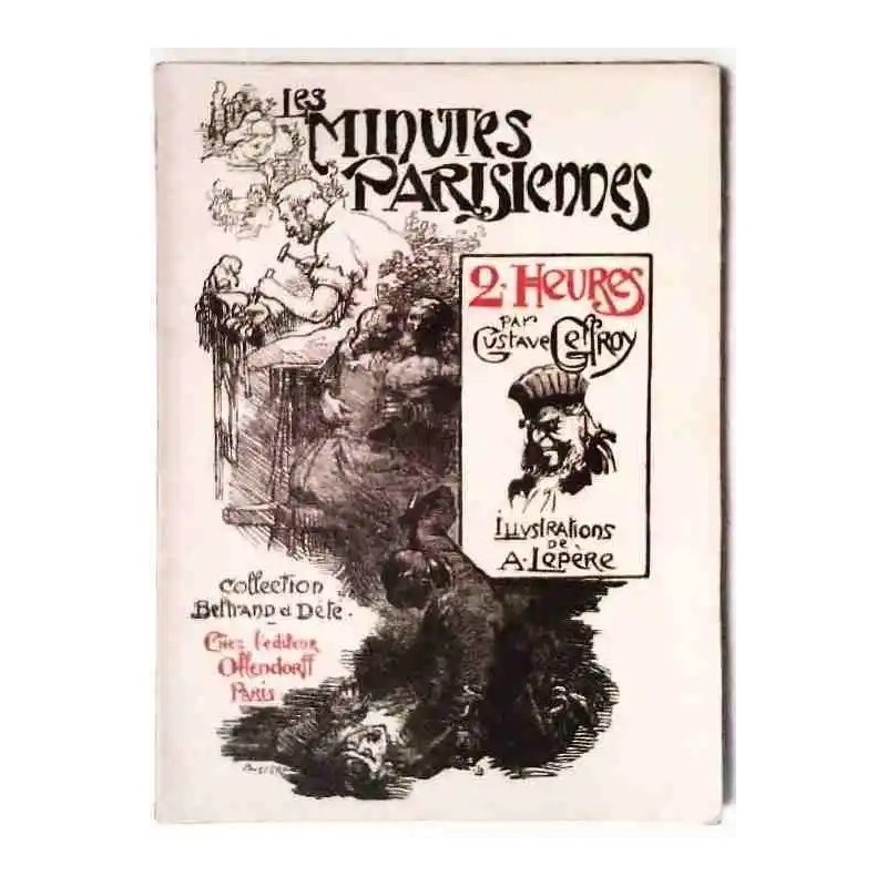 Les Minutes parisiennes 2 heures, par Gustave Geffroy, éditions Ollendorff.  1899