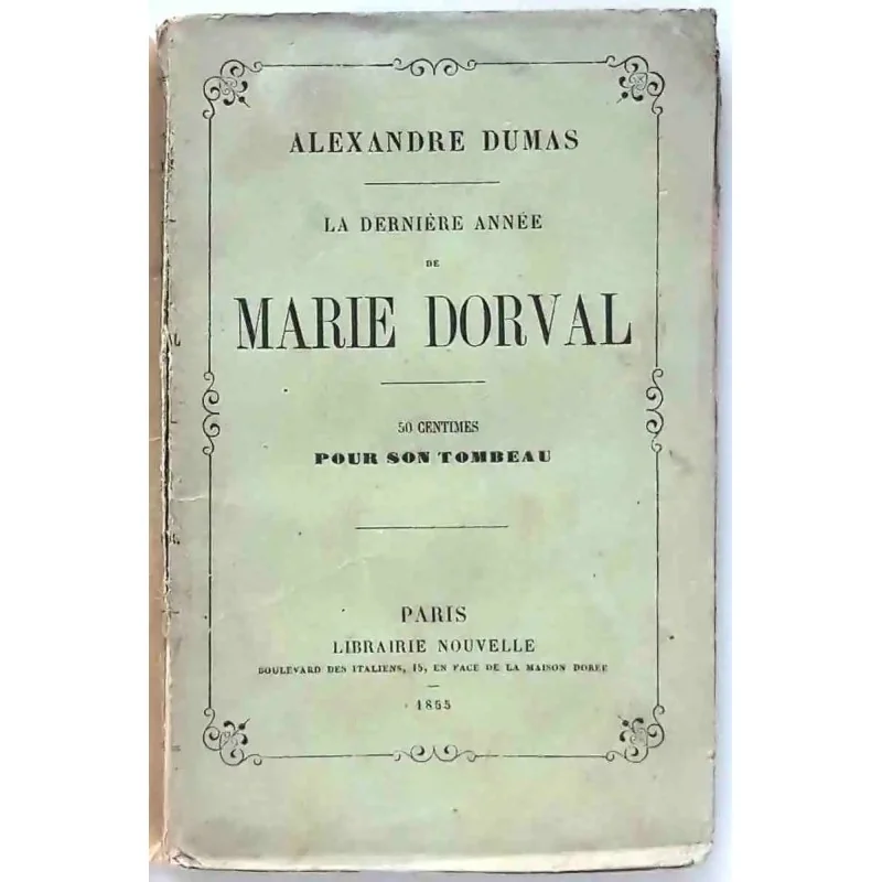 La Dernière année de Marie Dorval, par Alexandre Dumas, Librairie Nouvelle.