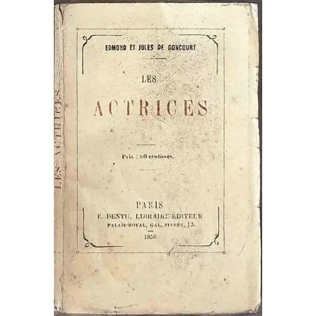 Les Actrices, par Edmond et Jules de Goncourt, Paris E.Dentu libraire-éditeur   1856