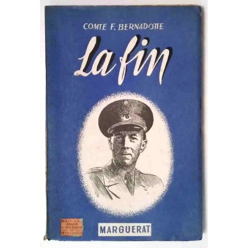 La Fin, par le comte F. Bernadotte, Marguerat 1945 La Fin, par le comte F. Bernadotte, Marguerat 1945