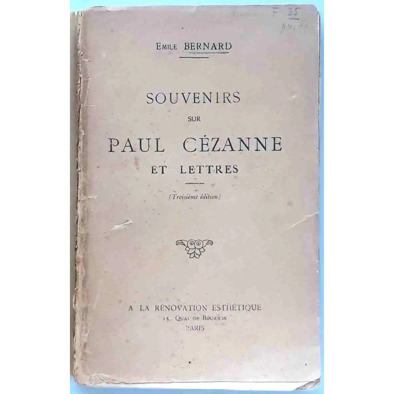 Souvenirs sur Paul Cézanne et lettres, par Emile Bernard, A la rénovation esthétique 1921 ? Souvenirs sur Paul Cézanne et lettres, par Emile Bernard, A la rénovation esthétique 1921 ?