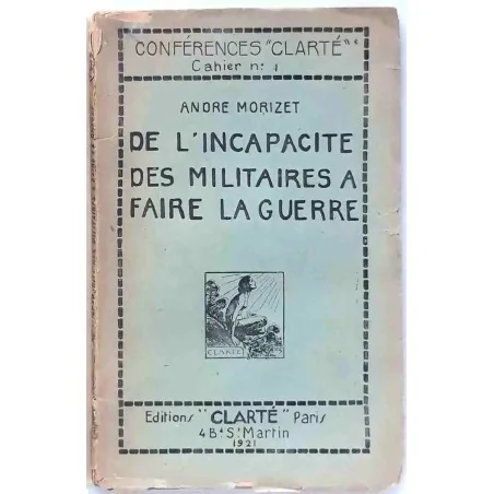 De l’incapacité des Militaires à faire la guerre, par André Morizet, Editions Clarté   1921