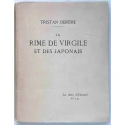 La Rime de Virgile et des Japonais, par Tristan Derême, Imprimerie F. Paillart. Les amis d’Édouard N° 151.
  1930