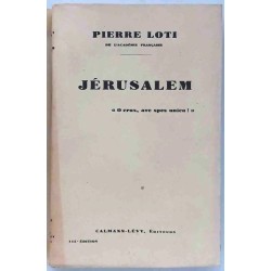 Jérusalem, par Pierre Loti, Calmann-Lévy éditeur. Sans dates : circa 1927 (?)